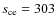 $s_{\rm ce} = 303$
