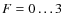 $F=0\ldots3$