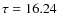 $\tau=16.24$