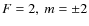 $F=2,~m=\pm2$