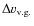 $\Delta v_{\rm v.g.}$