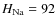 $H_{{\rm Na}}=92$