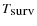 $T_{\mbox{surv}}$