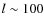 $l \sim 100$