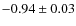 $-0.94\pm 0.03$