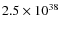 $2.5\times10^{38}$