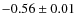 $-0.56\pm 0.01$