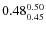 $\rm0.48_{0.45}^{0.50}$