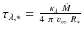 $\tau_{\lambda,*} = \frac{\kappa_{\lambda}~\dot{M}}{4~\pi~v_{\infty}~R_*}$