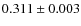 $0.311\pm 0.003$
