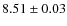 $8.51 \pm 0.03$