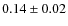 $0.14 \pm 0.02$
