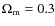 $\Omega_{{\rm m}} = 0.3$