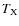 $T_{\rm X}$