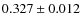 $0.327 \pm 0.012$