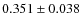 $0.351 \pm 0.038$
