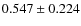 $0.547 \pm 0.224$