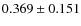$0.369 \pm 0.151$