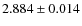 $2.884 \pm 0.014$