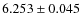$6.253 \pm 0.045 $