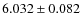 $6.032 \pm 0.082$