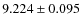 $9.224 \pm 0.095$