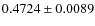 $0.4724 \pm 0.0089$
