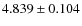 $ 4.839 \pm 0.104 $