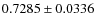 $0.7285 \pm 0.0336$