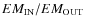 $EM_{\rm IN}/EM_{\rm OUT}$
