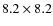 $8.2\times8.2$