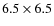 $6.5\times6.5$