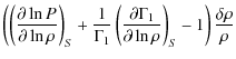 $\displaystyle \left(\left({\partial \ln P\over\partial \ln\rho}\right)_S+
{1\ov...
...({\partial\Gamma_1\over\partial\ln\rho}\right)_S -1\right){\delta\rho\over\rho}$