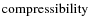 $\rm compressibility$