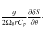 \begin{displaymath}{g\over 2\Omega_0 r C_p}{\partial \delta S\over \partial\theta}\cdot
\end{displaymath}