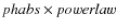 $phabs \times powerlaw$