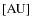 $[\mbox{AU}]$