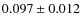 $0.097 \pm0.012$