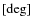 $[\mbox{deg}]$