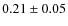 $0.21\pm0.05$