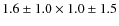 $1.6\pm1.0\times1.0\pm1.5$