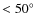$< 50\hbox{$^\circ$ }$