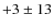 $+3\pm13$