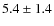 $5.4\pm1.4$
