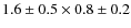 $1.6\pm0.5\times0.8\pm0.2$