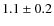 $1.1\pm0.2$