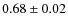 $0.68\pm0.02$