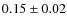 $0.15\pm0.02$