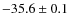 $-35.6\pm0.1$