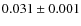 $0.031\pm0.001$